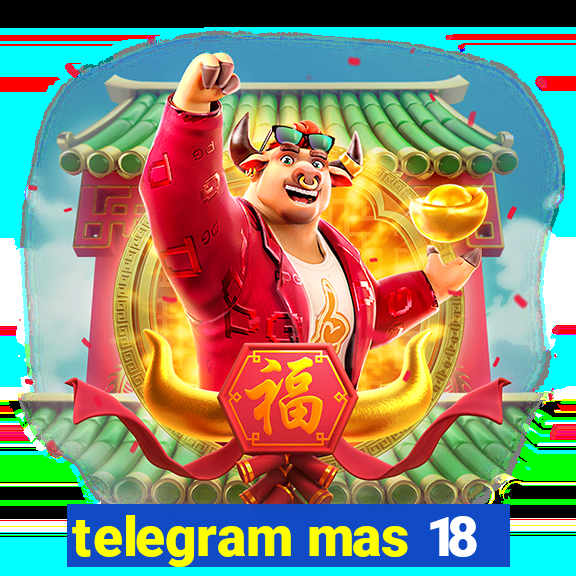 telegram mas 18